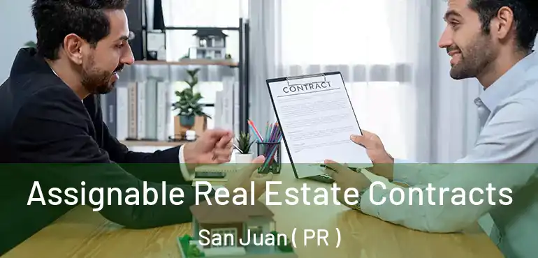  Assignable Real Estate Contracts San Juan ( PR )