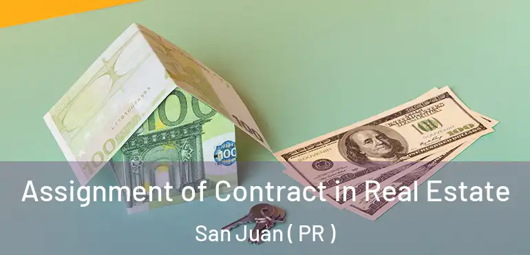  Assignment of Contract in Real Estate San Juan ( PR )