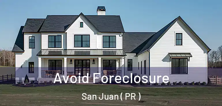  Avoid Foreclosure San Juan ( PR )