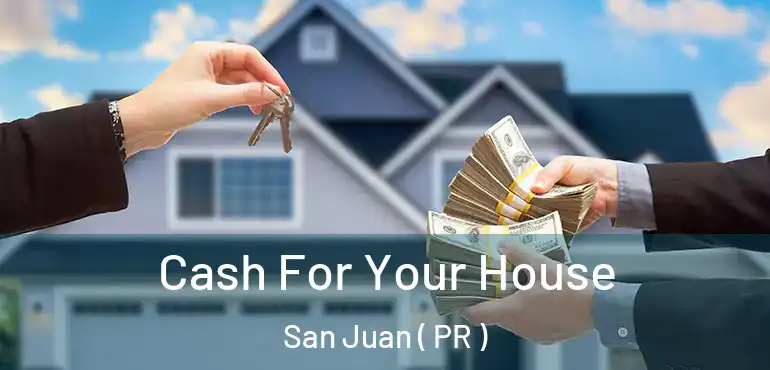  Cash For Your House San Juan ( PR )