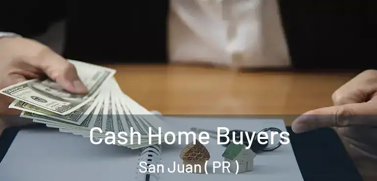  Cash Home Buyers San Juan ( PR )