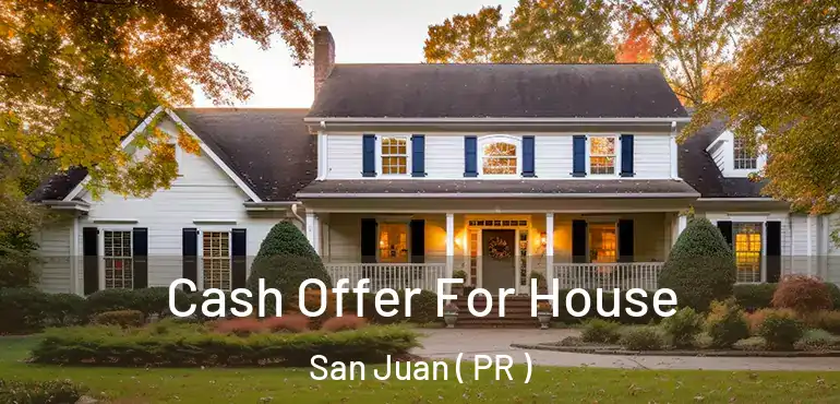  Cash Offer For House San Juan ( PR )