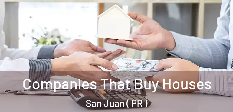  Companies That Buy Houses San Juan ( PR )