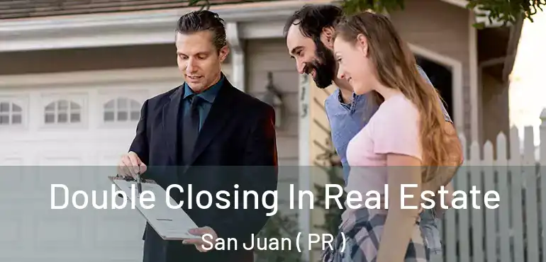  Double Closing In Real Estate San Juan ( PR )