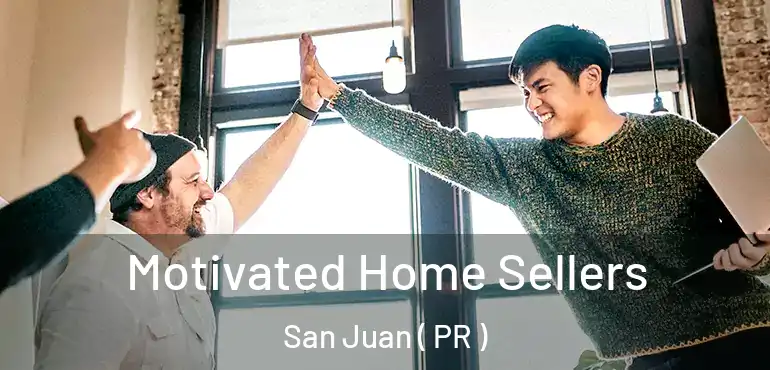  Motivated Home Sellers San Juan ( PR )