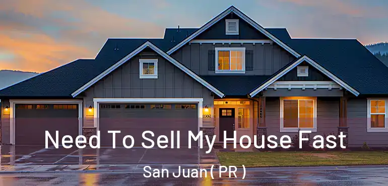  Need To Sell My House Fast San Juan ( PR )