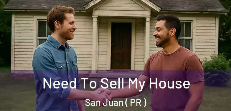  Need To Sell My House San Juan ( PR )