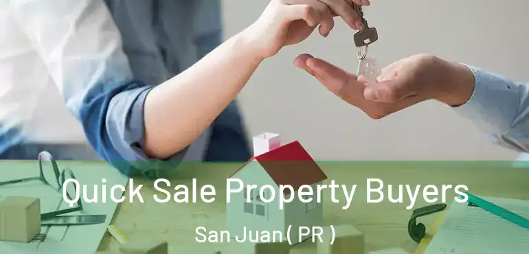  Quick Sale Property Buyers San Juan ( PR )