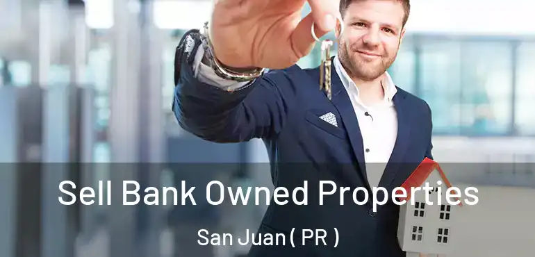  Sell Bank Owned Properties San Juan ( PR )