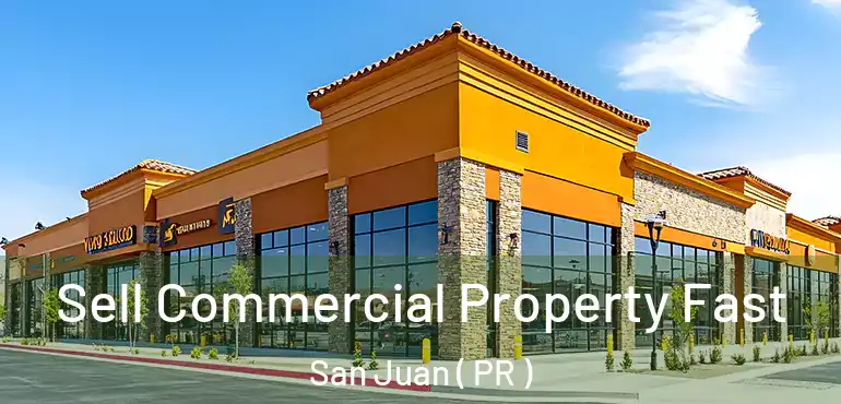  Sell Commercial Property Fast San Juan ( PR )