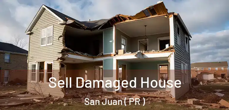 Sell Damaged House San Juan ( PR )