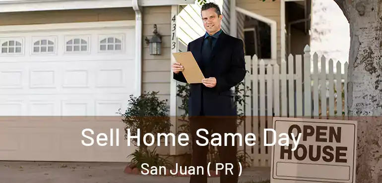  Sell Home Same Day San Juan ( PR )