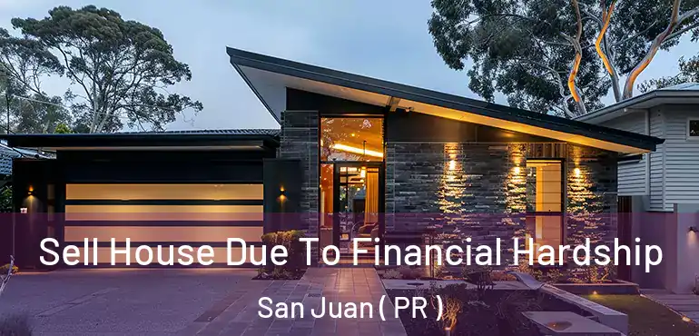  Sell House Due To Financial Hardship San Juan ( PR )