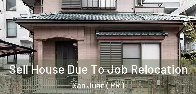  Sell House Due To Job Relocation San Juan ( PR )