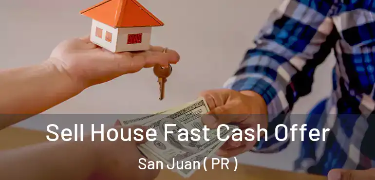 Sell House Fast Cash Offer San Juan ( PR )