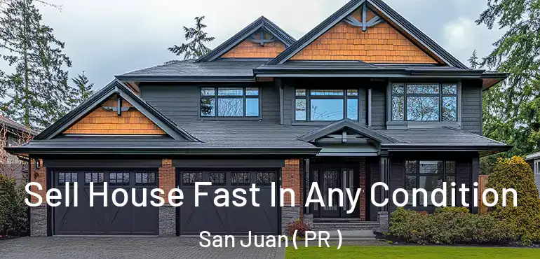  Sell House Fast In Any Condition San Juan ( PR )