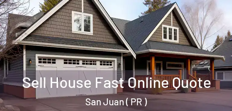  Sell House Fast Online Quote San Juan ( PR )