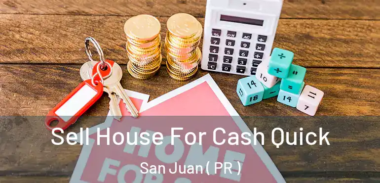  Sell House For Cash Quick San Juan ( PR )