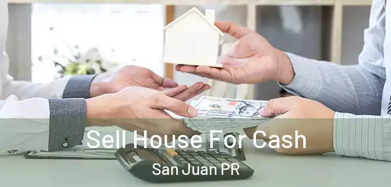  Sell House For Cash San Juan PR
