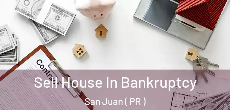  Sell House In Bankruptcy San Juan ( PR )