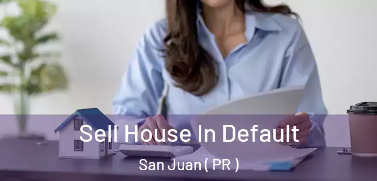  Sell House In Default San Juan ( PR )