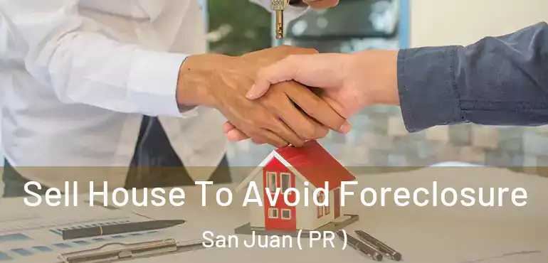  Sell House To Avoid Foreclosure San Juan ( PR )