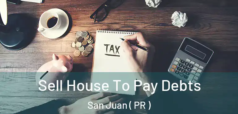  Sell House To Pay Debts San Juan ( PR )