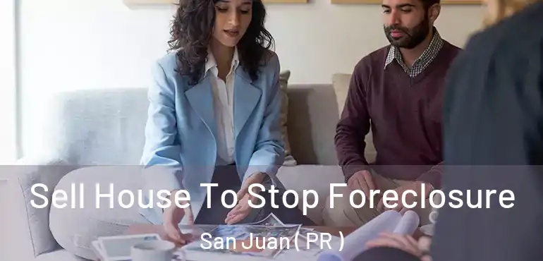  Sell House To Stop Foreclosure San Juan ( PR )