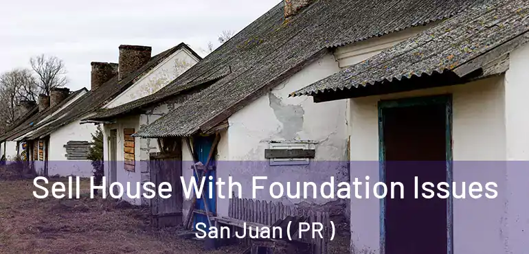  Sell House With Foundation Issues San Juan ( PR )