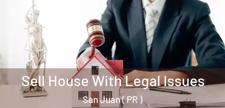  Sell House With Legal Issues San Juan ( PR )