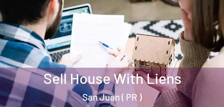  Sell House With Liens San Juan ( PR )