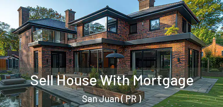  Sell House With Mortgage San Juan ( PR )