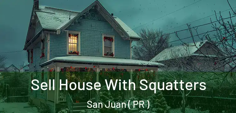  Sell House With Squatters San Juan ( PR )