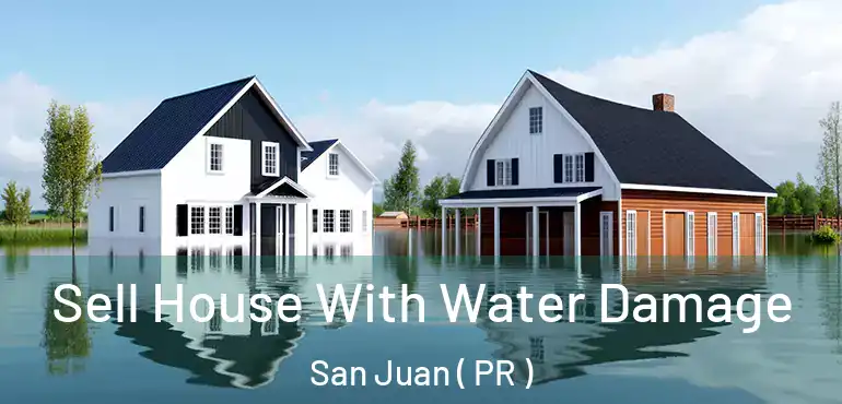  Sell House With Water Damage San Juan ( PR )