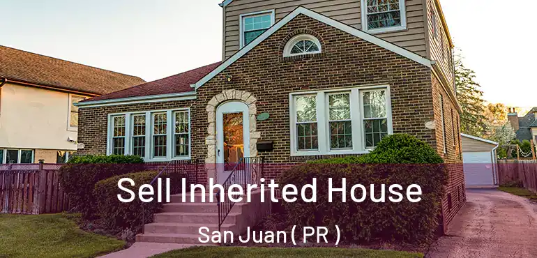  Sell Inherited House San Juan ( PR )