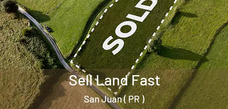  Sell Land Fast San Juan ( PR )