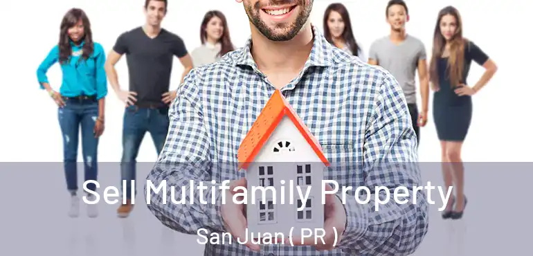  Sell Multifamily Property San Juan ( PR )