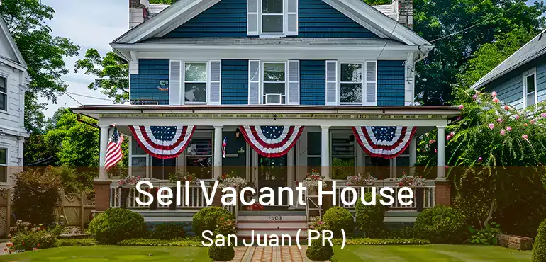  Sell Vacant House San Juan ( PR )