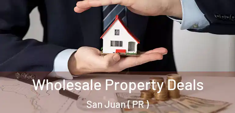  Wholesale Property Deals San Juan ( PR )