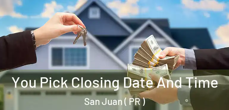  You Pick Closing Date And Time San Juan ( PR )